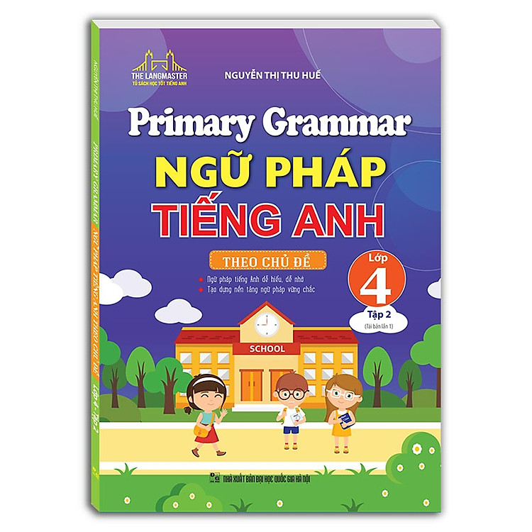 Primary Grammar – Ngữ Pháp Tiếng Anh Theo Chủ Đề Lớp 4 Tập 2