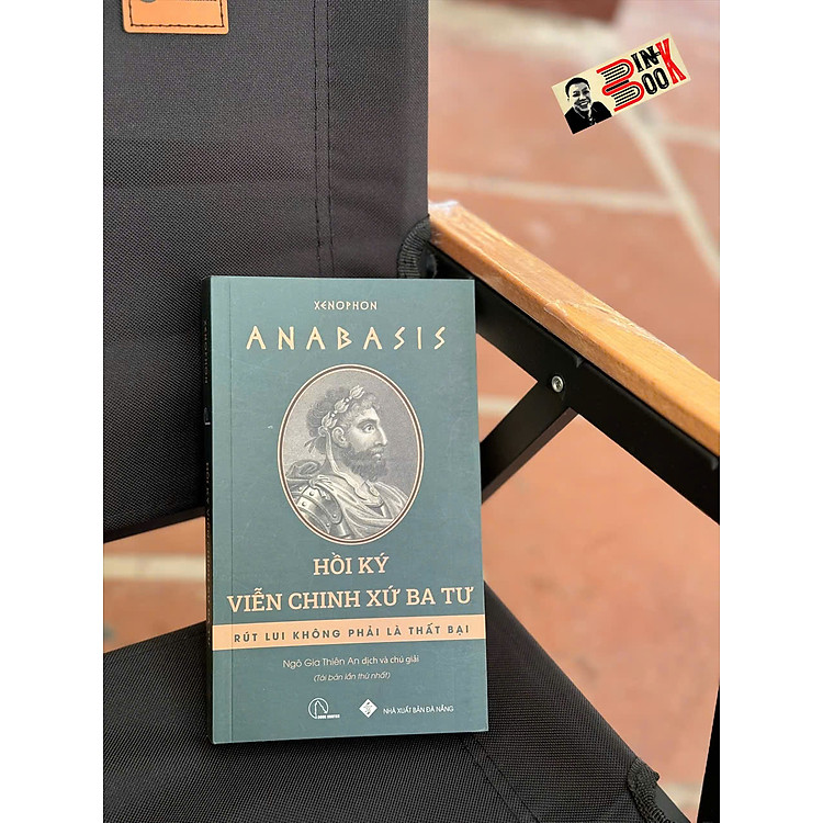 ANABASIS – Hồi ký viễn chinh xứ Ba Tư – Rút lui không phải là thất bại (Tái bản 2024)