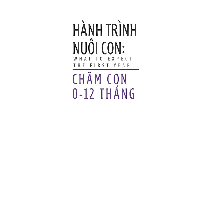 Hành Trình Nuôi Con - Chăm Con 0-12 Tháng - What To Expect - The First Year - Ảnh 4