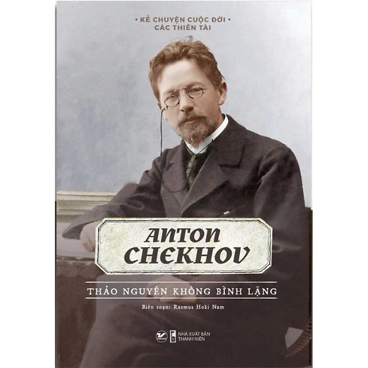 Sách - Anton Chekhov - Thảo Nguyên Không Bình Lặng - Kể Chuyện Cuộc Đời Các Thiên Tài - Tân Việt Books
