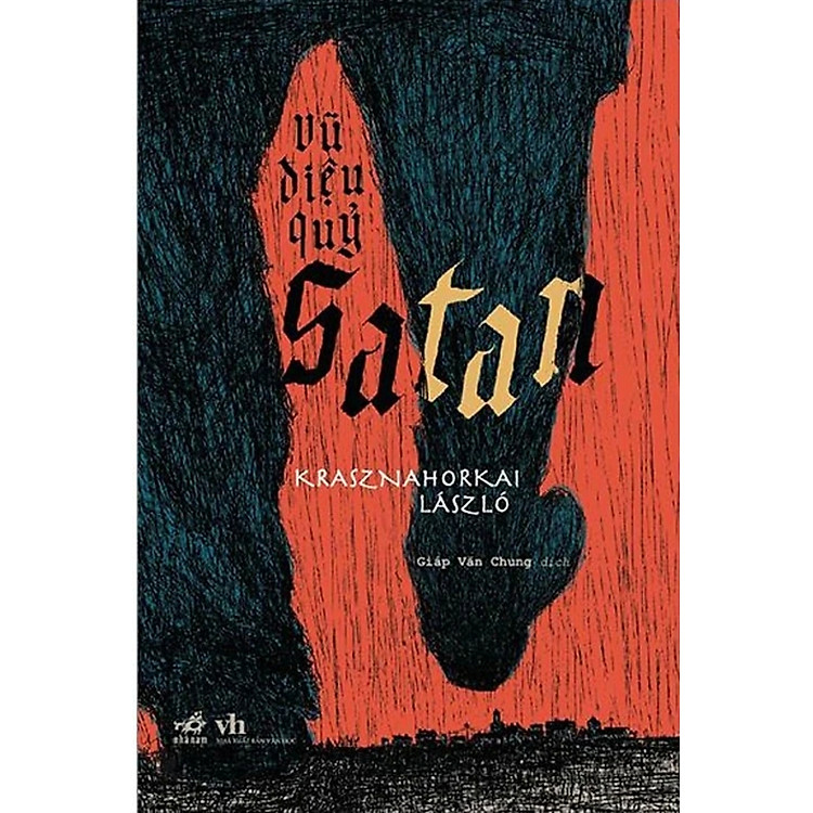 (Tác phẩm đoạt Nobel Văn Chương 2025) VŨ ĐIỆU QUỶ SATAN – Krasznahorkai László – Giáp Văn Chung dịch - Nhã Nam - NXB Văn Học