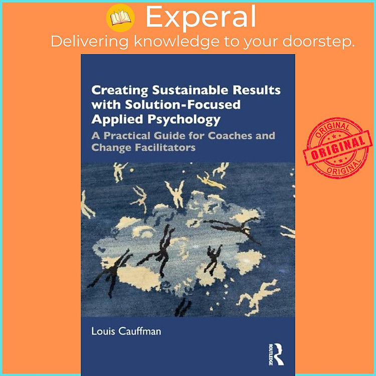 Sách - Creating Sustainable Results with Solution-Foc Applied Psychology - by Louis Cauffman (UK edition, paperback)