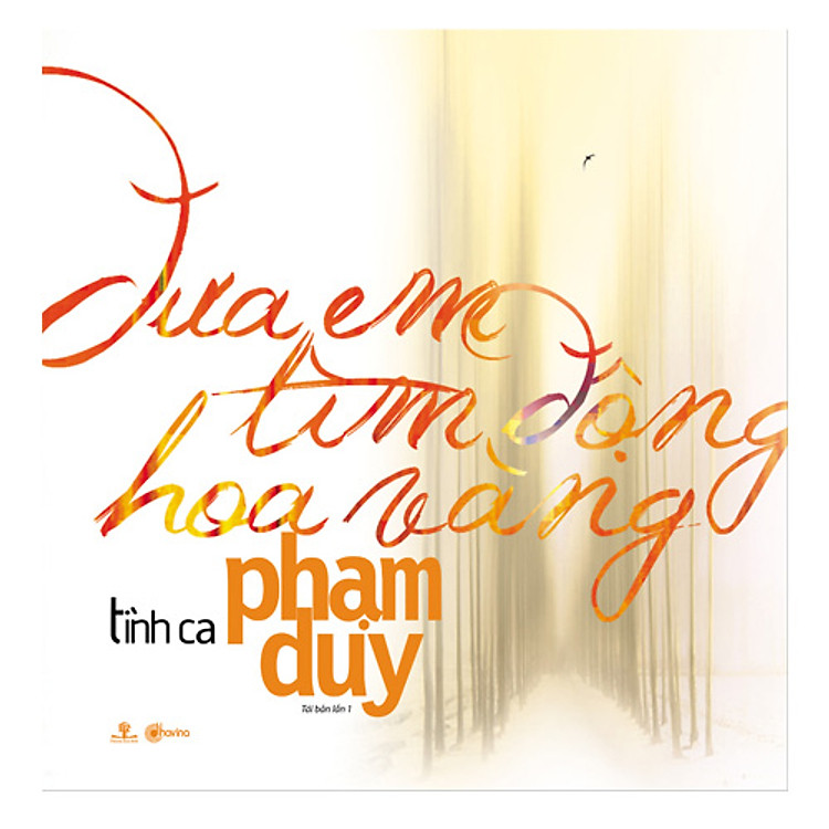 Tình Ca Phạm Duy: Đưa Em Tìm Động Hoa Vàng (Tái bản năm 2017)