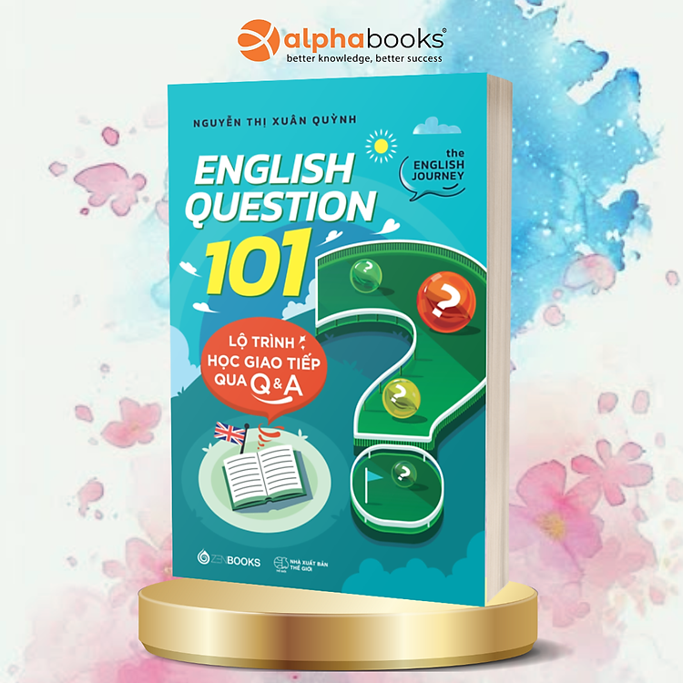 ENGLISH QUESTION 101: Lộ Trình Học Giao Tiếp Qua Q&A