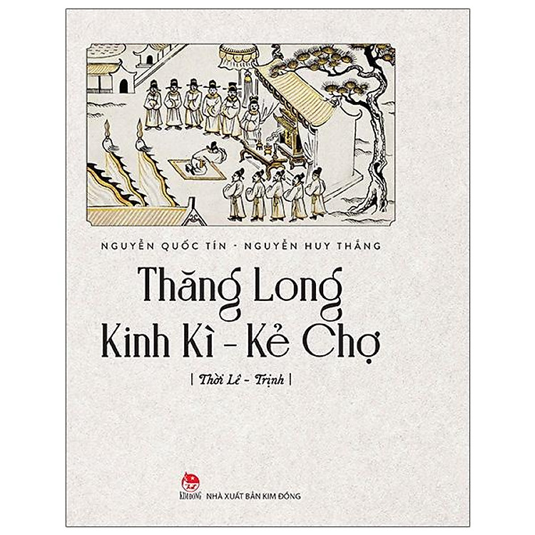Thăng Long Kinh Kì – Kẻ Chợ – Thời Lê Trịnh