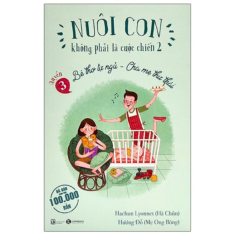 Nuôi Con Không Phải Là Cuộc Chiến 2 - Bé Thơ Tự Ngủ, Cha Mẹ Thư Thái - Quyển 3 (Tái Bản 2021) - Ảnh 5
