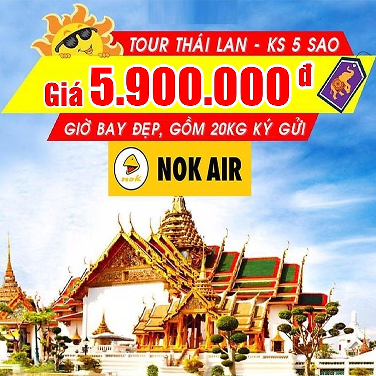 Tour Thái Lan 5N4Đ, KS 5*, Bay Nok Air, Tháng 09, 10, 11, 12 & Lễ/Tết