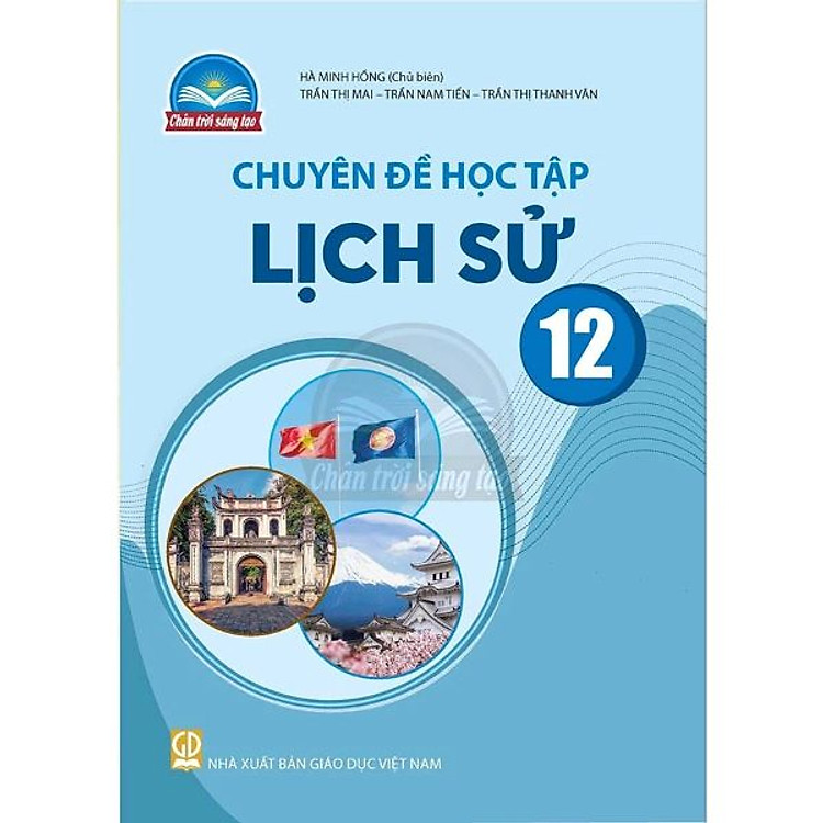 Sách giáo khoa Chuyên đề học tập Lịch Sử 12 – Chân Trời Sáng Tạo