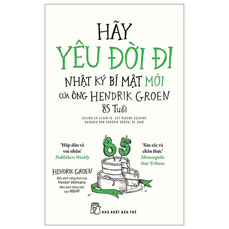 Hãy Yêu Đời Đi – Nhật Ký Bí Mật Mới Của Ông Hendrik Groen 85 Tuổi