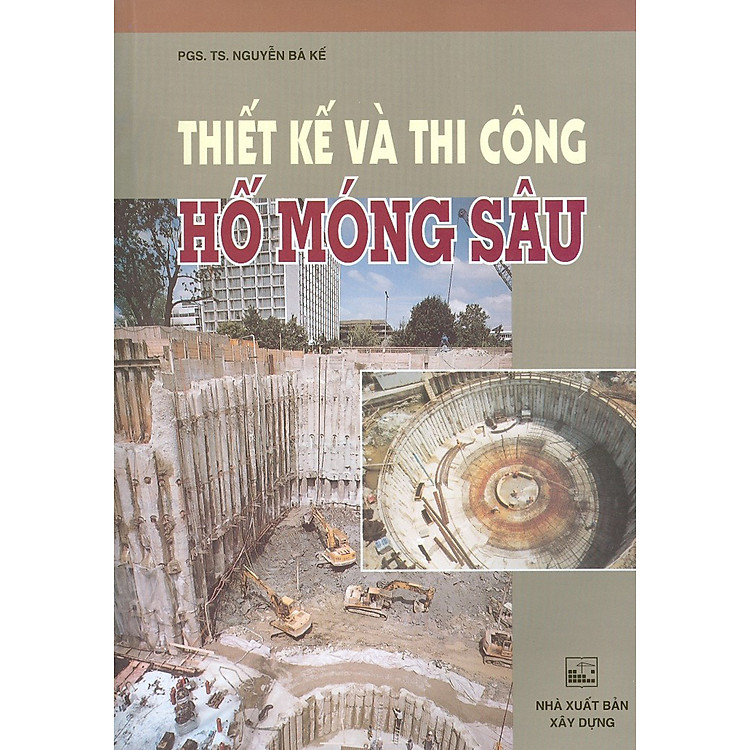 Thiết Kế Và Thi Công Hố Móng Sâu (Tái bản năm 2023)