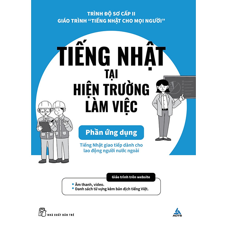 Tiếng Nhật Tại Hiện Trường Làm Việc - Phần Ứng Dụng (Tiếng Nhật Cho Mọi Người - Sơ Cấp 2) (NXB Trẻ)