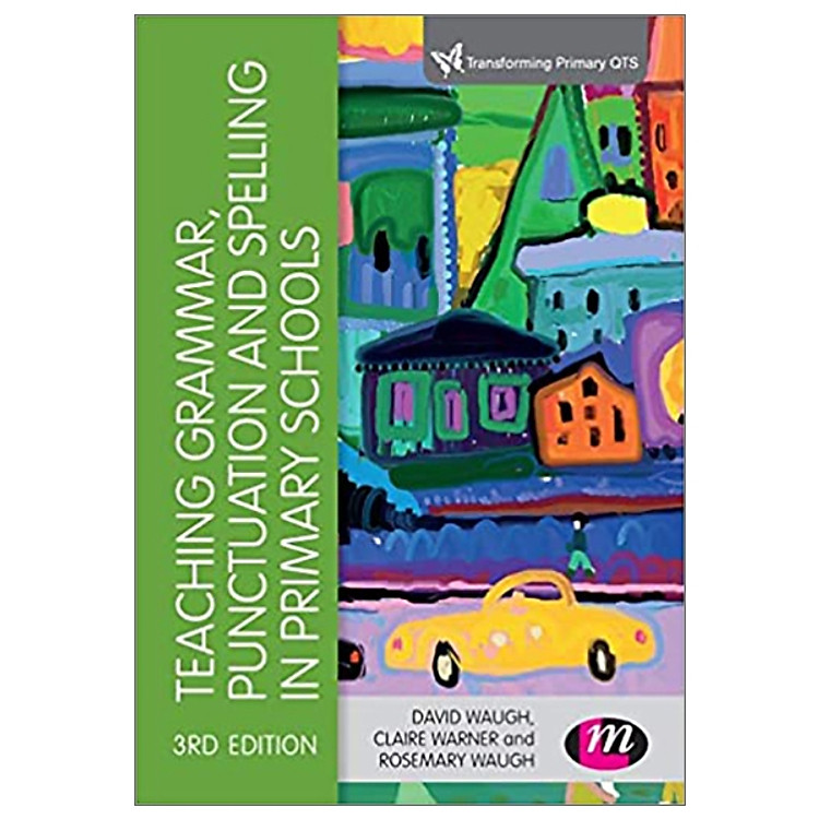 Teaching Grammar, Punctuation And Spelling In Primary Schools (Transforming Primary QTS Series)