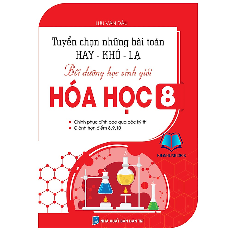Tuyển Chọn Những Bài Toán Hay – Khó – Lạ, Bồi Dưỡng Học Sinh Giỏi Hóa Học 8 (KV)