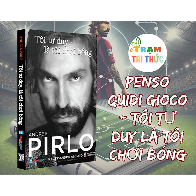 Penso Quidi Gioco – Tôi Tư Duy Là Tôi Chơi Bóng