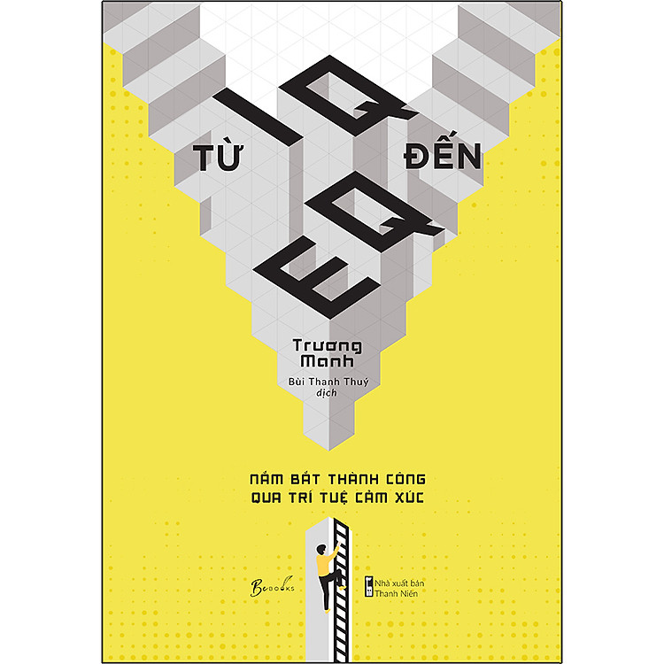 Từ IQ Đến EQ – Nắm Bắt Thành Công Qua Trí Tuệ Cảm Xúc