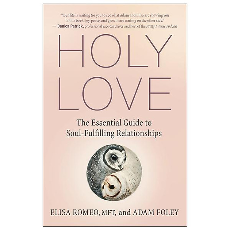 Holy Love: The Essential Guide To Soul-Fulfilling Relationships