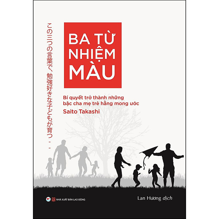 Ba Từ Nhiệm Màu – Bí Quyết Trở Thành Những Bậc Cha Mẹ Trẻ Hằng Mong Ước