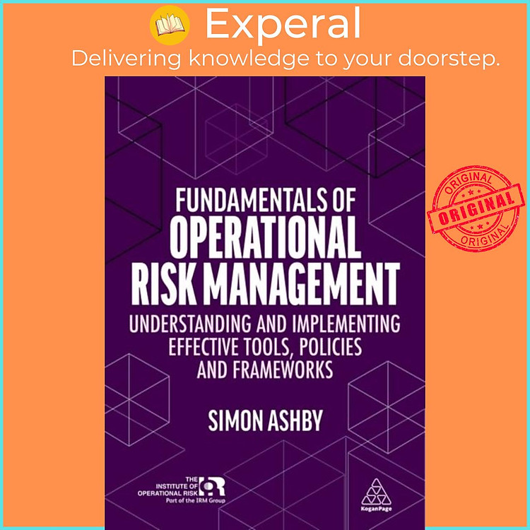 Sách - Fundamentals of Operational Risk Management - Understanding and Implementi by Simon Ashby (UK edition, paperback)