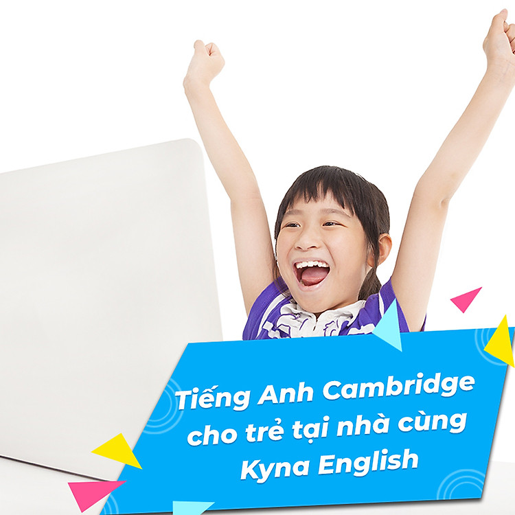 Khóa Học Onlie Tiếng Anh Cambridge Cho Trẻ Tại Nhà Cùng Kyna English