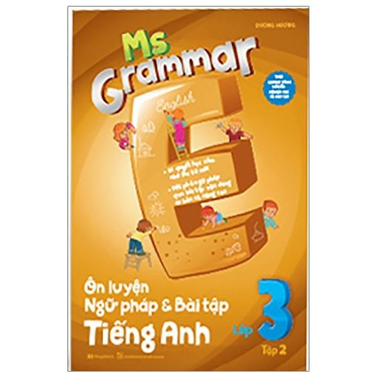 Ms Grammar - Ôn Luyện Ngữ Pháp Và Bài Tập Tiếng Anh Lớp 3 - Tập 2