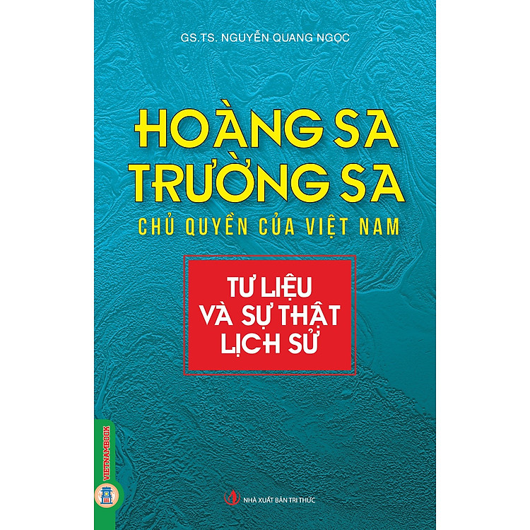HOÀNG SA, TRƯỜNG SA CHỦ QUYỀN CỦA VIỆT NAM – Tư Liệu Và Sự Thật Lịch Sử