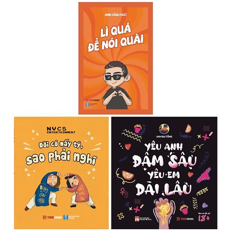 Combo Sách Lì Quá Để Nói Quài + Đời Có Mấy Tý, Sao Phải Nghĩ + Yêu Anh Đậm Sâu, Yêu Em Dài Lâu (Bộ 3 Cuốn)