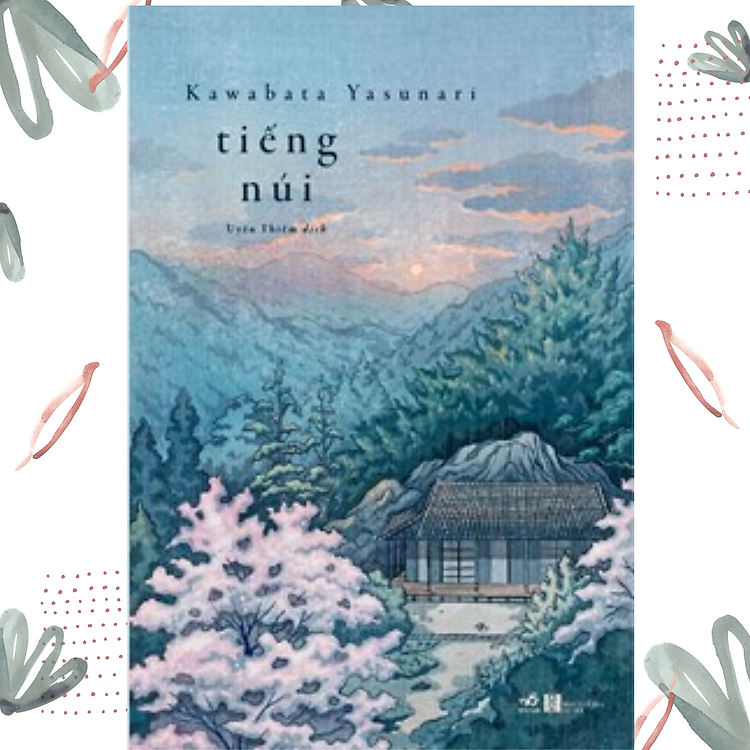 Tác Phẩm Văn Học Nhật Bản Đỉnh Cao Sau Thế Chiến Thứ 2: Tiếng Núi - Tác giả Kawabata Yasunari - Nhã Nam