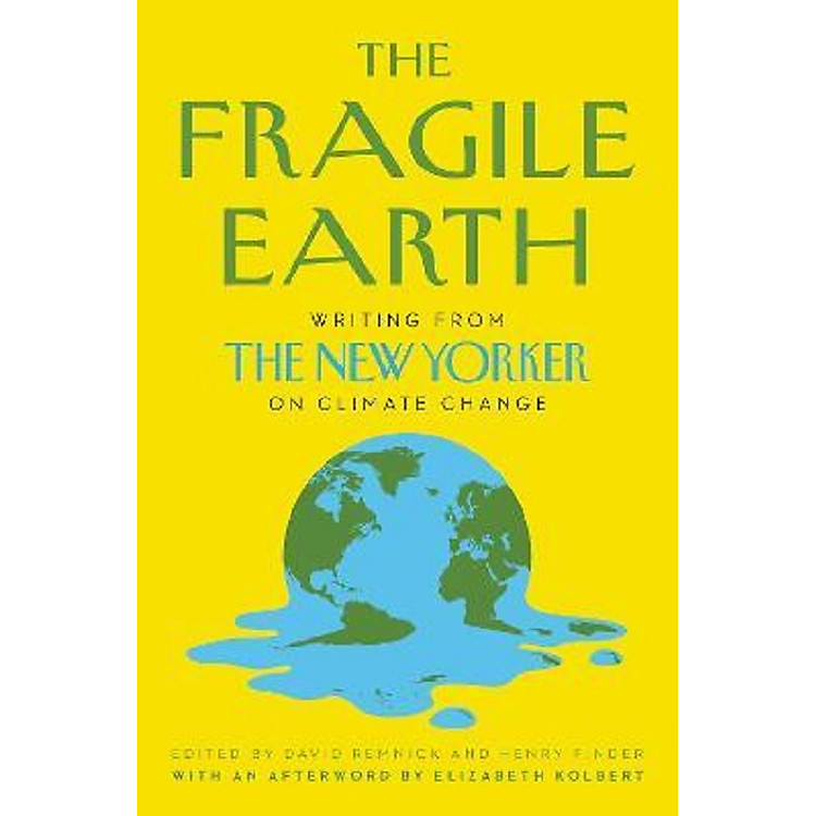 The Fragile Earth: Writing from the New Yorker on Climate Change