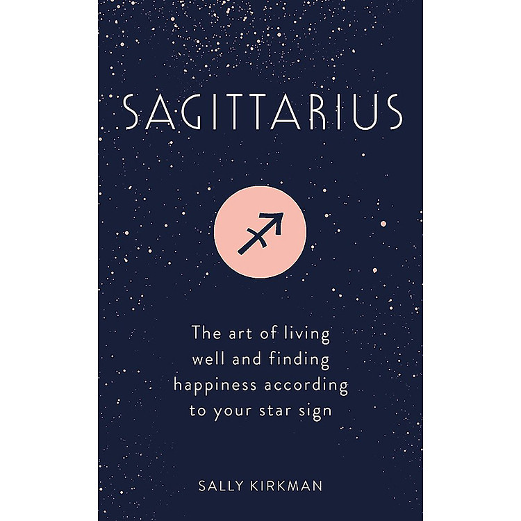 Sách Sagittarius: The Art of Living Well and Finding Happiness According to Your Star Sign