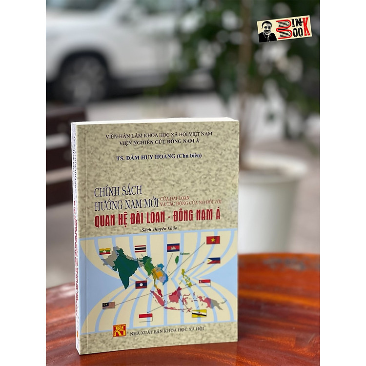 CHÍNH SÁCH HƯỚNG NAM MỚI CỦA ĐÀI LOAN VÀ TÁC ĐỘNG CỦA NÓ ĐỐI VỚI QUAN HỆ ĐÀI LOAN