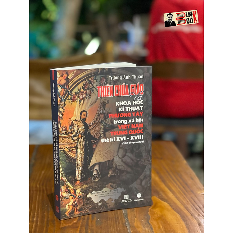 THIÊN CHÚA GIÁO VÀ KHOA HỌC KỸ THUẬT PHƯƠNG TÂY TRONG XÃ HỘI VIỆT NAM – TRUNG QUỐC THẾ KỈ XVI-XVIII