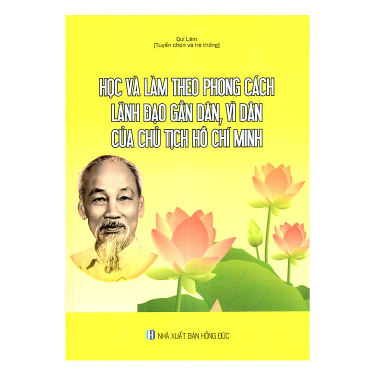 Sách Học Tập Và Làm Theo Phong Cách Lãnh Đạo Gần Dân , Vì Dân Của Chủ Tịch Hồ Chí Minh