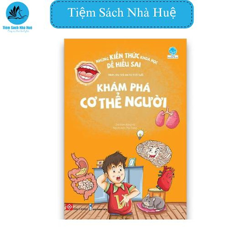 Những Kiến Thức Khoa Học Dễ Hiểu Sai – Khám Phá Cơ Thể Người