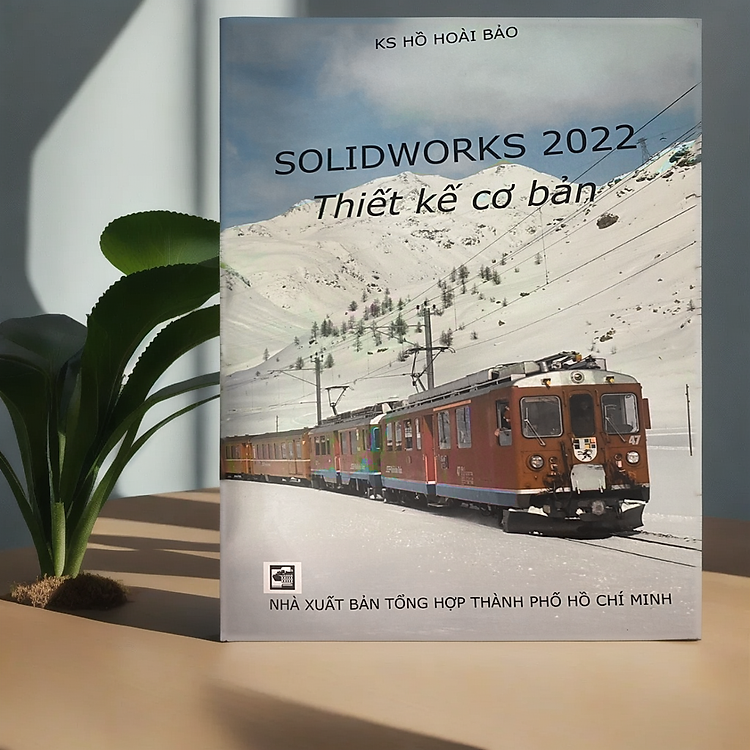 Solidworks 2022 – Thiết Kế Cơ Bản