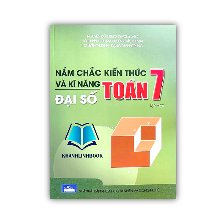 Nắm Chắc Kiến Thức Và Kĩ Năng Đại Số Toán 7 (Tập 1)