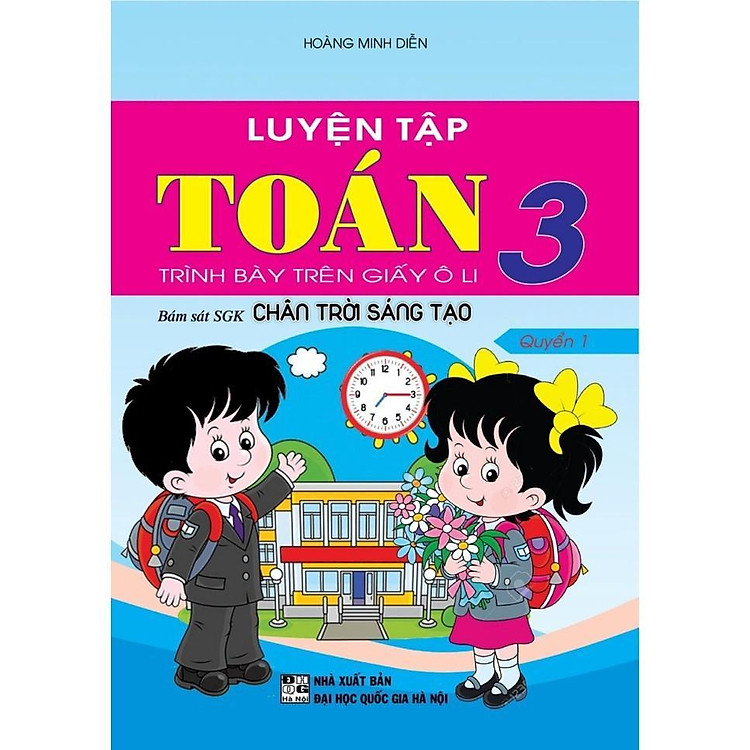 Luyện Tập Toán Lớp 3 – Quyển 1 – Trình Bày Trên Giấy Ô Li – Bám Sát SGK Chân Trời Sáng Tạo