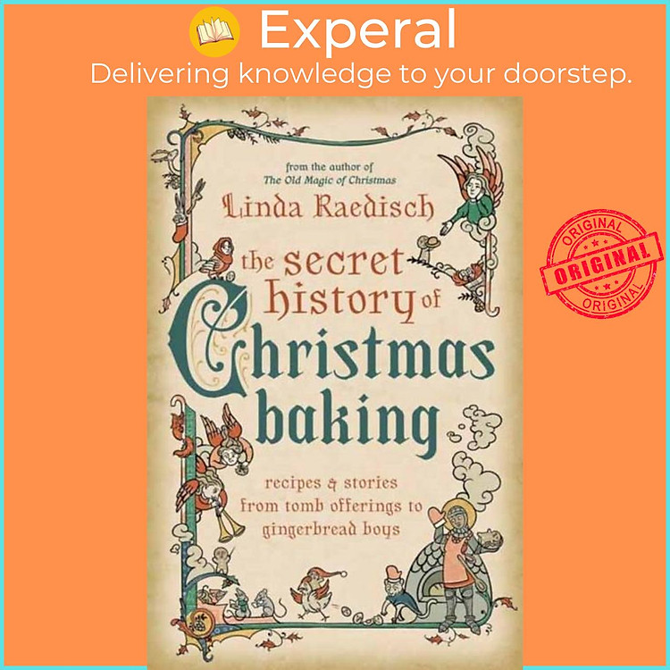 Sách - The Secret History of Christmas Baking - Recipes & Stories from Tomb Of by Linda Raedisch (UK edition, paperback)