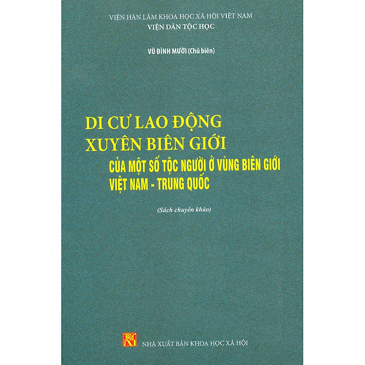 Di Cư Lao Động Xuyên Biên Giới Của Một Số Tộc Người Ở Vùng Biên Giới Việt Nam – Trung Quốc (Sách chuyên khảo)