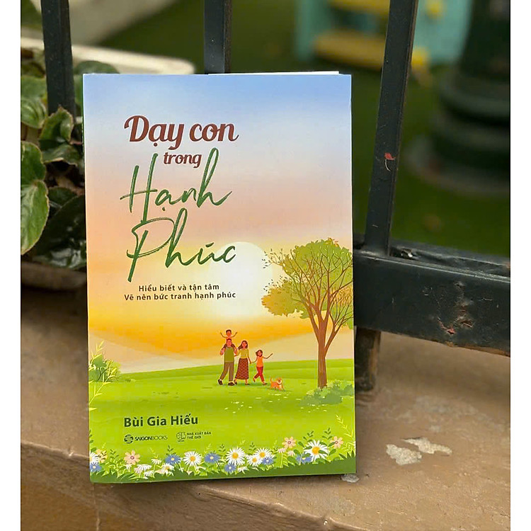 DẠY CON TRONG HẠNH PHÚC – Hiểu Biết Và Tận Tâm