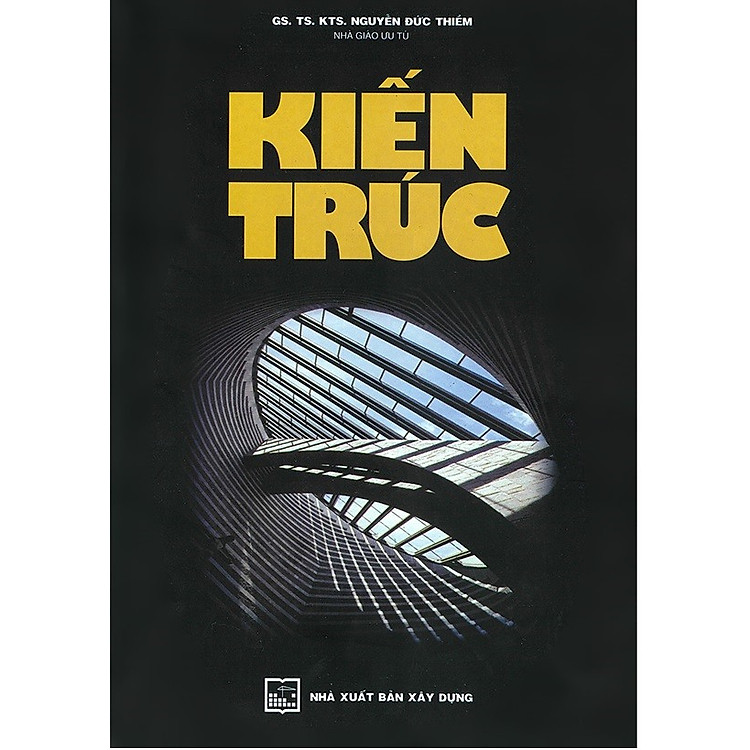 Kiến Trúc (Giáo trình dùng cho sinh viên ngành Xây dựng cơ bản và Cao đẳng Kiến trúc)
