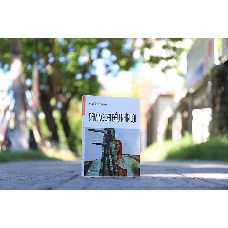 DÁM NGOÁI ĐẦU NHÌN LẠI - Nguyễn Thị Tịnh Thy - Ảnh 2