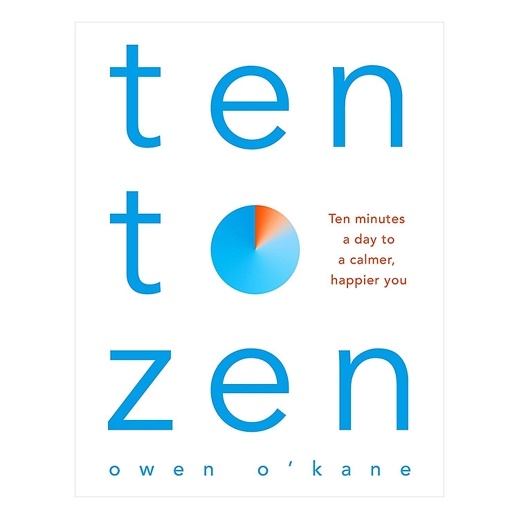 Sách Ten to Zen: Ten Minutes a Day to a Calmer, Happier You (Paperback)