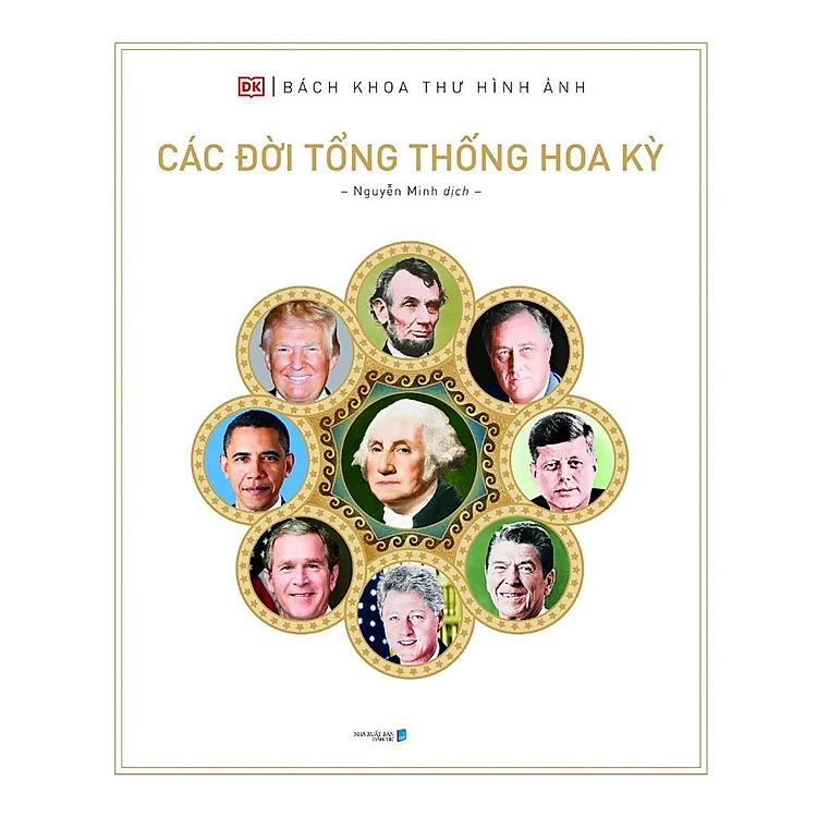 Bách Khoa Thư Hình Ảnh – Các Đời Tổng Thống Hoa Kỳ