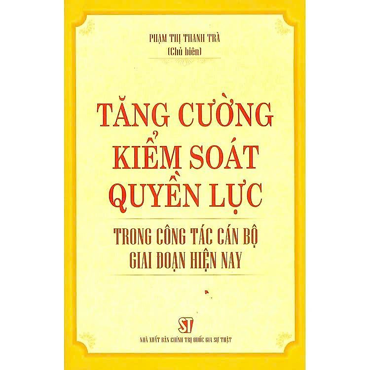 Tăng Cường Kiểm Soát Quyền Lực Trong Công Tác Cán Bộ Giai Đoạn Hiện Nay