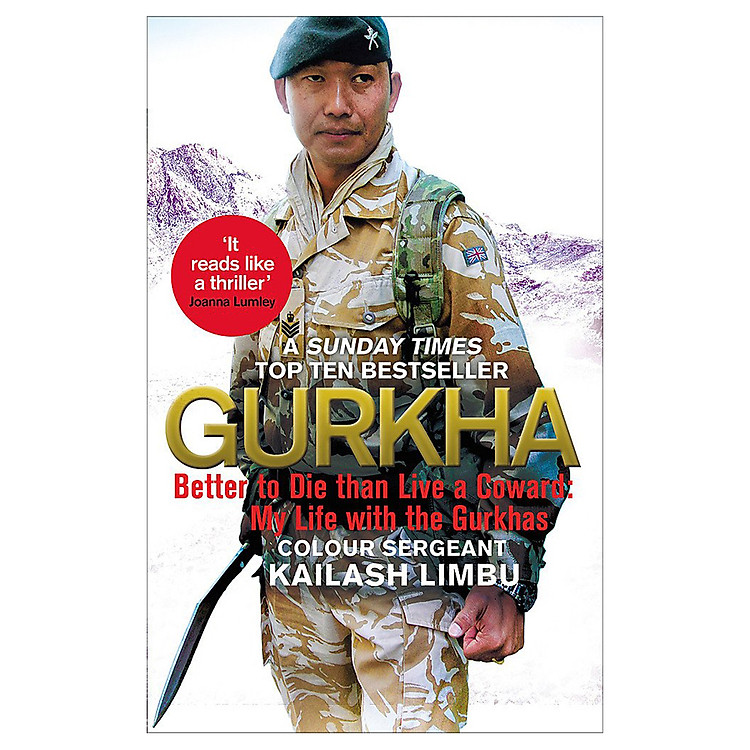 Gurkha: Better To Die Than Live A Coward: My Life In The Gurkhas /Bp