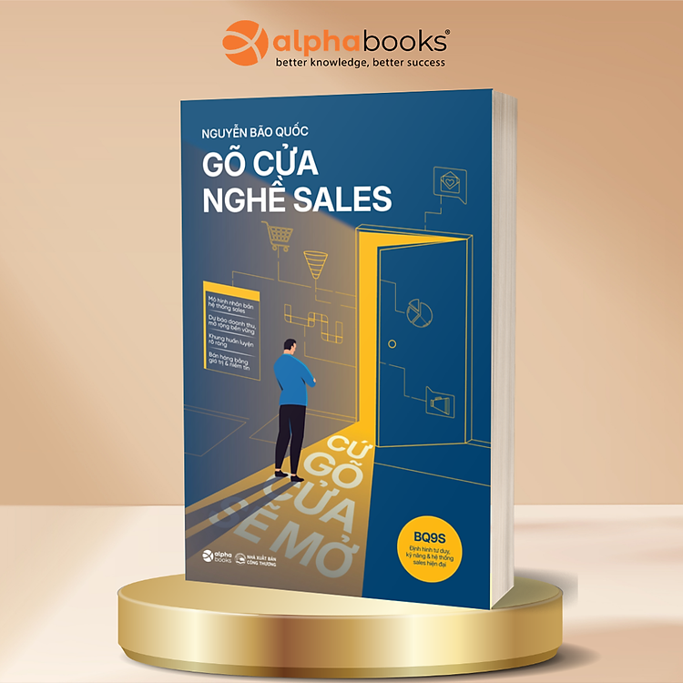 Gõ Cửa Nghề Sales - Cứ Gõ Cửa Sẽ Mở - BQ9S: Định Hình Tư Duy, Kỹ Năng & Hệ Thống Sales Hiện Đại - Nguyễn Bão Quốc - Alpha Books