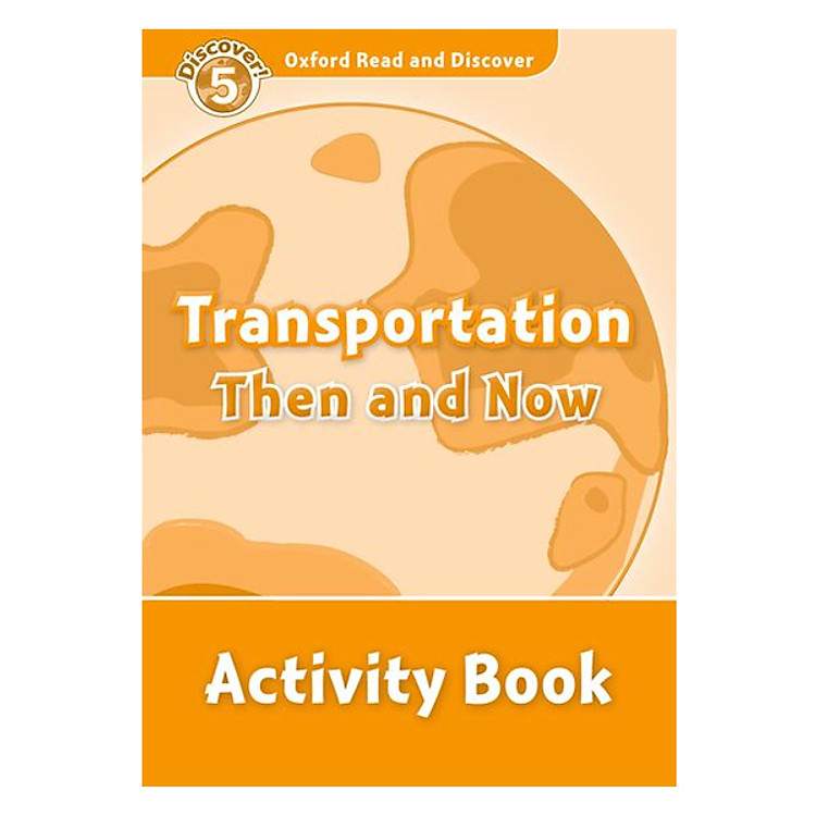 Sách Oxford Read and Discover 5: Transportation Then and Now Activity Book