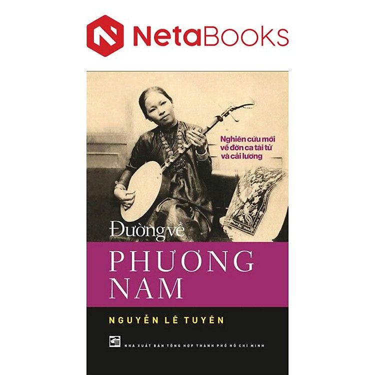 Đường Về Phương Nam – Nghiên Cứu Mới Về Đờn Ca Tài Tử Và Cải Lương