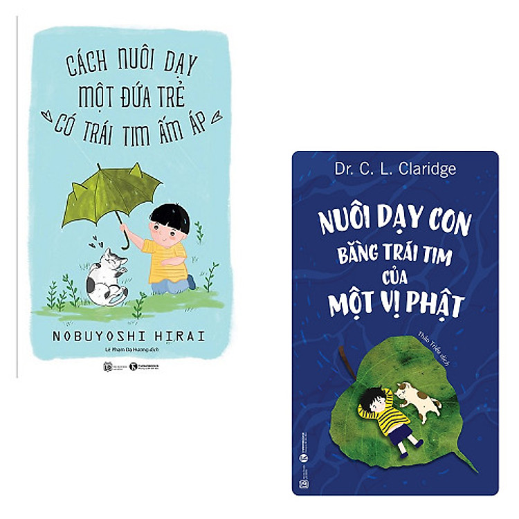 Sách Bộ cẩm nang nuôi dạy và bồi dưỡng tính cách cho con: Cách Nuôi Dạy Môt Đứa Trẻ Có Trái Tim Ấm Áp - Nuôi Dạy Con Bằng Trái Tim Của Một Vị Phật