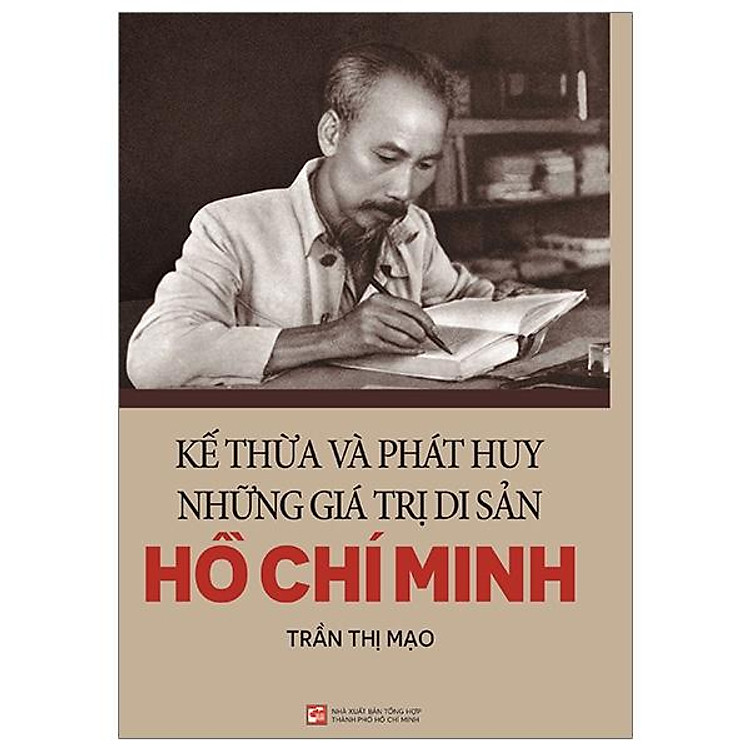 Kế Thừa Và Phát Huy Những Giá Trị Di Sản Hồ Chí Minh